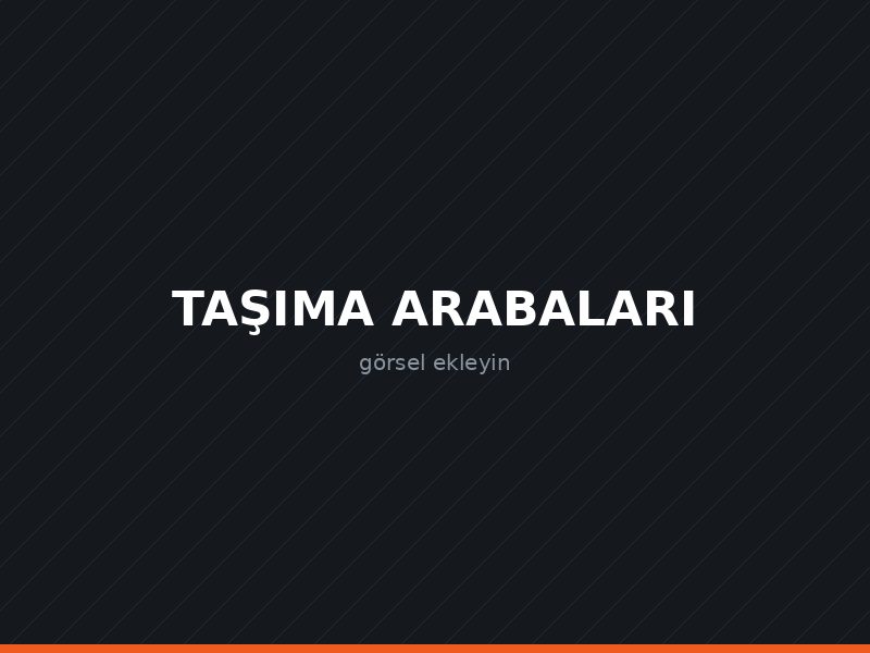 Taşıma Arabaları